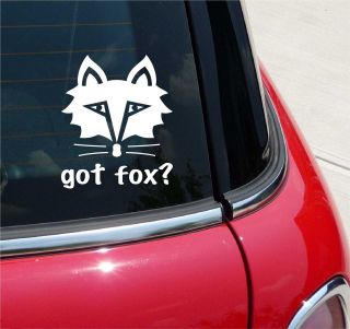 GOT FOX? FOX FOXY GRAPHIC DECAL STICKER VINYL CAR WALL