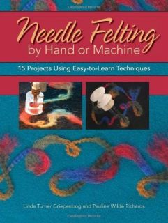 Needle Felting Hand or Machine 20 Projects Using Easy To Learn 