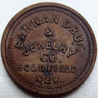   token   Cannan Drug & Jewelry Co, Goldfield NV (1910s good for 6¼