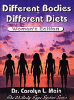 Different Bodies, Different Diets Womens Edition by Carolyn L. Mein 