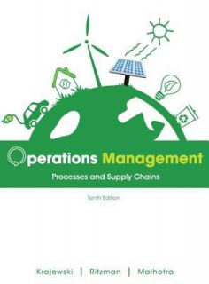 Operations Management Processes and Supply Chains by Manoj K. Malhotra 