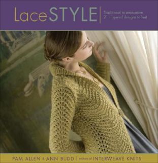 Lace Style Traditional to Innovative   21 Inspired Designs to Knit by 