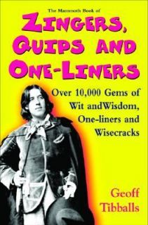 The Mammoth Book of Zingers, Quips, and One Liners Over 10,000 Gems of 