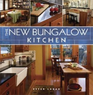 The New Bungalow Kitchen by Peter Labau 2007, Hardcover