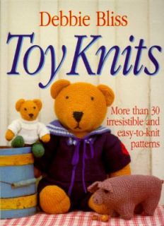 Toy Knits More Than 30 Irresistible and Easy to Knit Patterns by 