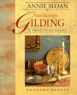 Annie Sloan Decorative Gilding A Practical Guide by Annie Sloan 1996 