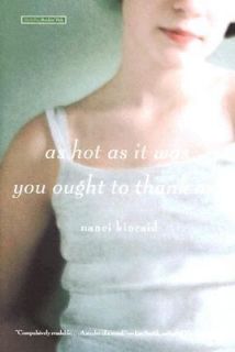 As Hot as It Was You Ought to Thank Me A Novel by Nanci Kincaid 2005 