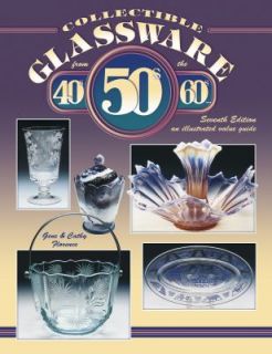 Collectible Glassware from the 40s, 50s, and 60s by Cathy Florence and 