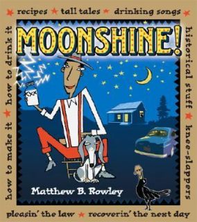 The Joy of Moonshine Recipes, Knee Slappers, Tall Tales, Songs, How to 