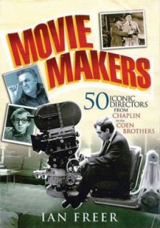 Movie Makers 50 Iconic Directors from Chaplin to the Coen Brothers by 