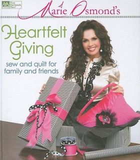 Marie Osmonds Heartfelt Giving Sew and Quilt for Family and Friends 