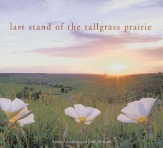 The Last Stand of the Tall Grass Prairie by John Altman and Aimee 