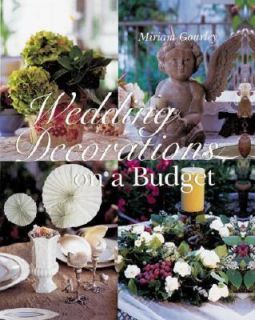Wedding Decorations on a Budget by Miriam Gourley 2001, Hardcover 