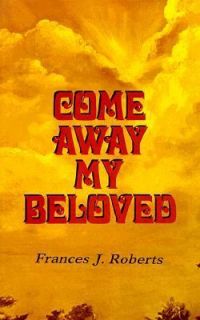 Come Away, My Beloved by Frances J. Roberts 1970, Paperback