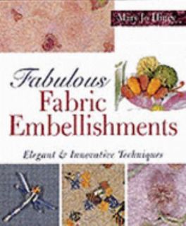 Fabulous Fabric Embellishments Elegant and Innovative Techniques by 