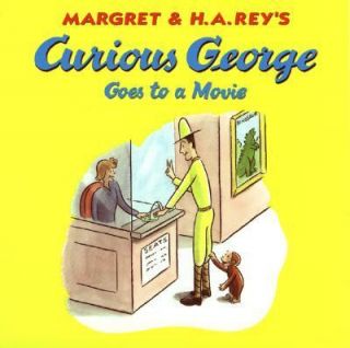 Curious George Goes to a Movie by H.A. Rey, H. A. Rey and Margret Rey 