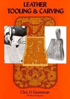 Leather Tooling and Carving by Chris H. Groneman 2012, Paperback 