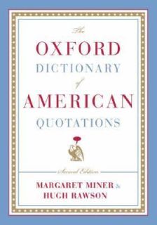 The Oxford Dictionary of American Quotations by Margaret Miner and 