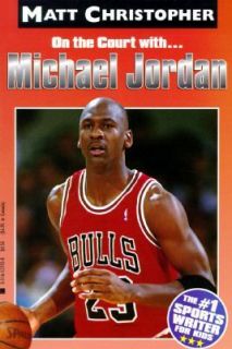 Michael Jordan On the Court with (Matt Christopher Sports Bio 