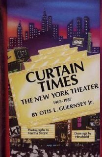 Curtain Times The New York Theatre, 1965 1987 by Otis L. Guernsey 