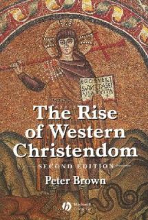 The Rise of Western Christendom Triumph and Diversity 200 1000 AD by 
