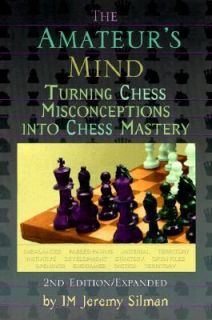 The Amateurs Mind Turning Chess Misconceptions into Chess Mastery by 