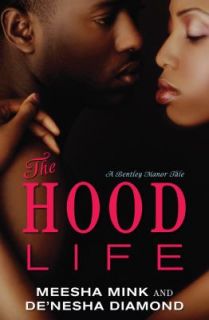 The Hood Life A Bentley Manor Tale by Meesha Mink and Denesha Diamond 