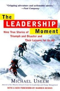 The Leadership Moment Nine True Stories of Triumph and Disaster and 