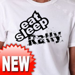 EAT SLEEP Rally T shirt WRC Rallye Ford Citroen #424