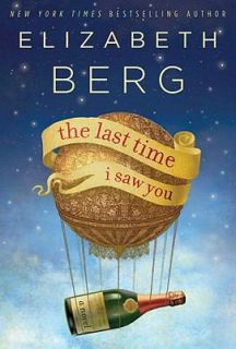 The Last Time I Saw You by Elizabeth Berg 2010, Hardcover