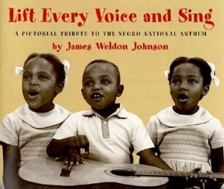 Lift Every Voice and Sing A Pictorial Tribute to the Negro National 