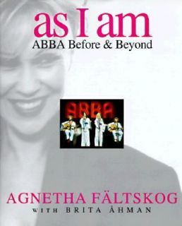 As I am Abba Before and Beyond by Brita Ahman and Agnetha Faltskog 