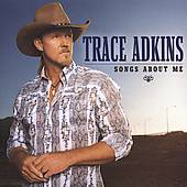Songs About Me by Trace Adkins CD, Mar 2005, Capitol Nashville