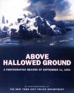 Above Hallowed Ground A Photographic Record of September 11, 2001 by 