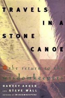 Travels in a Stone Canoe The Return to the Wisdomkeepers by Harvey 