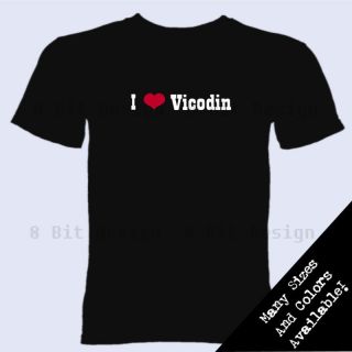 Love Vicodin T Shirt Drugs Marijuana College Funny