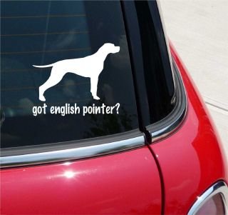 GOT ENGLISH POINTER? DOG GRAPHIC DECAL STICKER VINYL CAR WALL