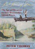 Lost Land of Moses The Age of Discovery on New Brunswicks Salmon 