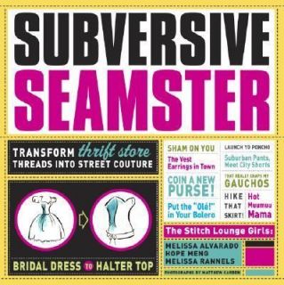 Subversive Seamster  Transform Thrift Store Threads into Street 