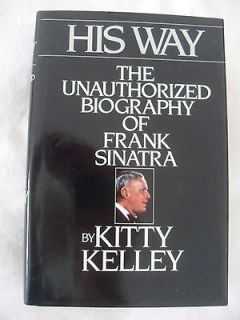 His Way The Unauthorized Biography of Frank Sinatra Kitty Kelley 1986 