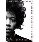 Room Full of Mirrors A Biography of Jimi Hendrix by Charles R. Cross 