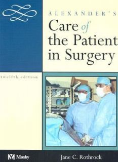 Alexanders Care of the Patient in Surgery by Jane C. Rothrock 2002 