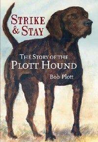 The Story of the Plott Hound Strike & Stay NEW