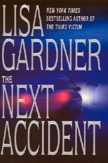 The Next Accident by Lisa Gardner 2001, Hardcover