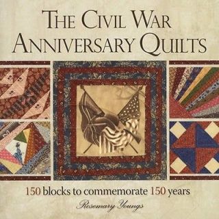 The Civil War Anniversary Quilts  150 Blocks to Commemorate 150 Years 