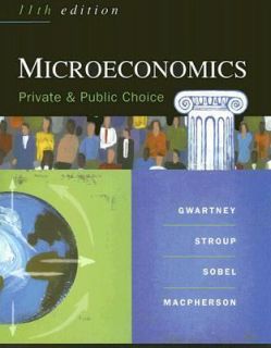 Microeconomics Public and Private Choice by James D. Gwartney, David A 