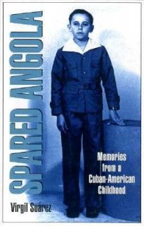 Spared Angola Memories from a Cuban American Childhood by Virgil 