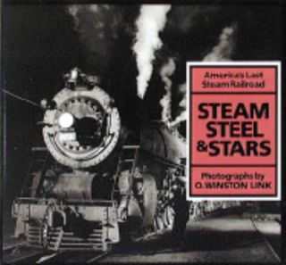Steam, Steel, and Stars Americas Last Steam Railroad by Winston O 