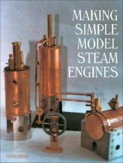 Making Simple Model Steam Engines by Stan Bray 2000, Hardcover