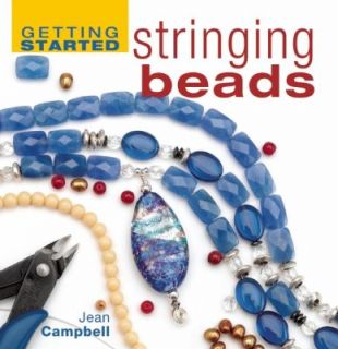 Getting Started Stringing Beads by Jean Campbell 2005, Hardcover 